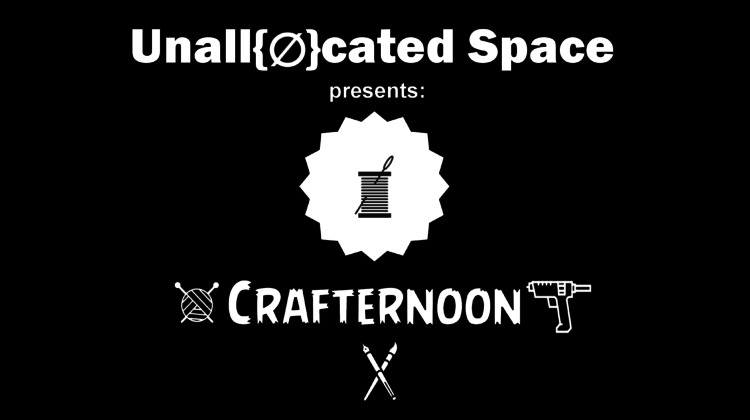 Crafternoon at Unallocated Space